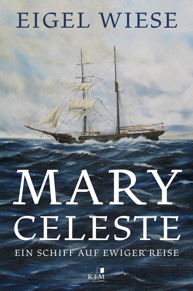 Produktbild: Mary Celeste. Ein Schiff auf ewiger Reise | Eigel Wiese