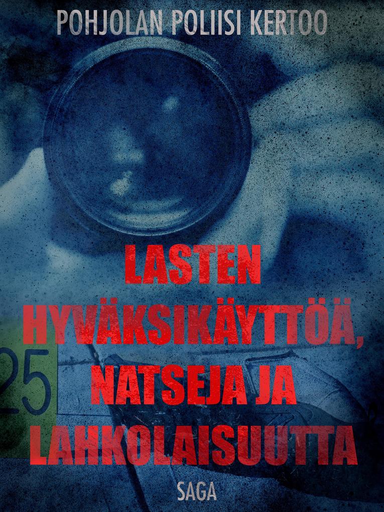 Produktbild: Lasten hyväksikäyttöä, natseja ja lahkolaisuutta | Eri Tekijöitä