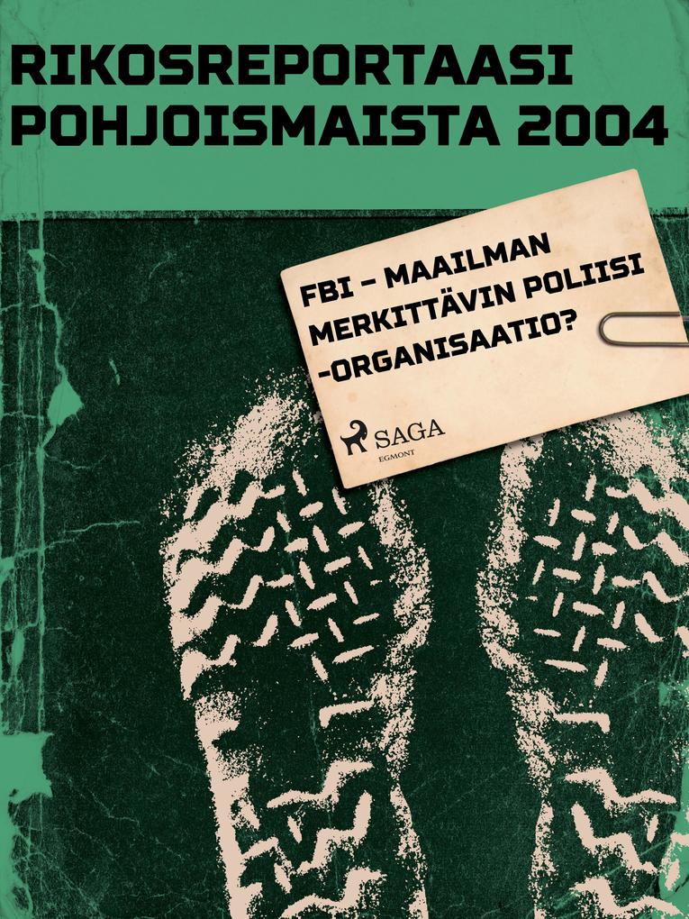 Produktbild: FBI - maailman merkittävin poliisiorganisaatio? | Eri Tekijöitä