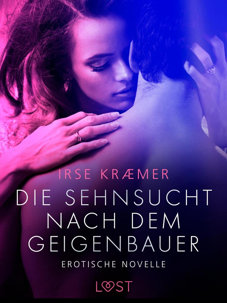 Produktbild: Die Sehnsucht nach dem Geigenbauer: Erotische Novelle | Irse Kræmer