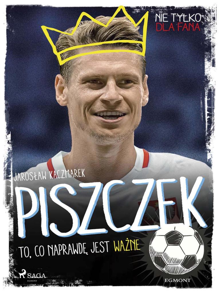 Produktbild: Piszczek - To, co naprawde jest wazne | Jaroslaw Kaczmarek
