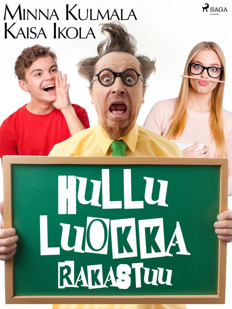 Produktbild: Hullu luokka rakastuu | Kaisa Ikola, Minna Kulmala