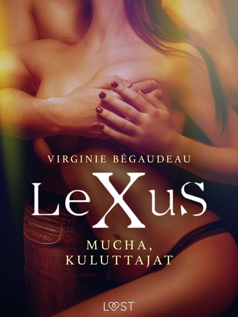 Produktbild: LeXuS: Mucha, Kuluttajat - Eroottinen dystopia | Virginie Bégaudeau