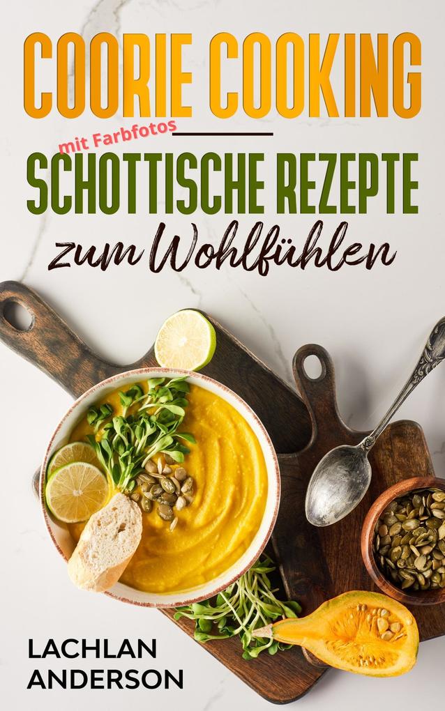 Produktbild: Coorie Cooking - Schottische Rezepte zum Wohlfühlen | Lachlan Anderson