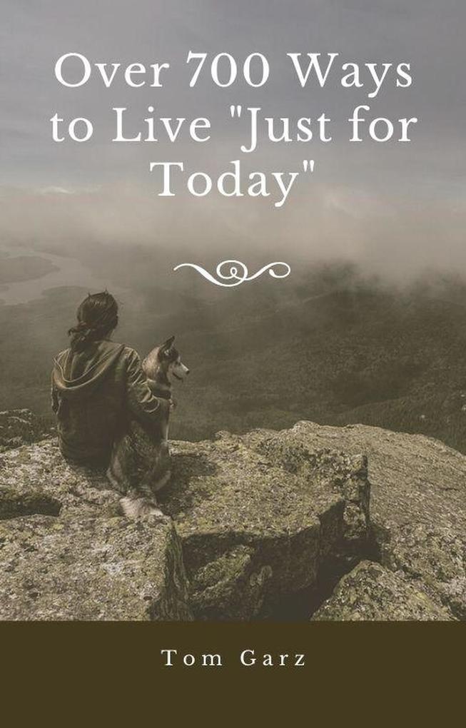 Over 700 Ways to Live "Just for Today" als eBook epub