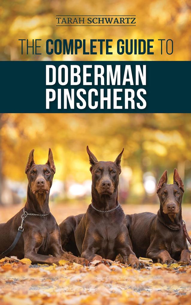 Produktbild: The Complete Guide to Doberman Pinschers | Tarah Schwartz