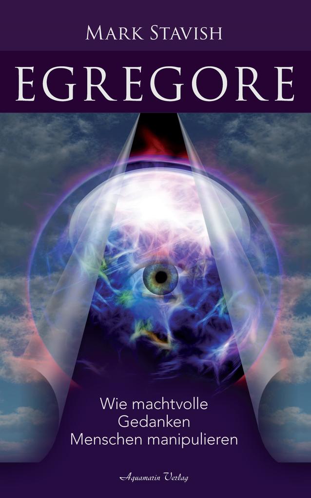 Produktbild: Egregore - Wie machtvolle Gedanken Menschen manipulieren | Mark Stavish