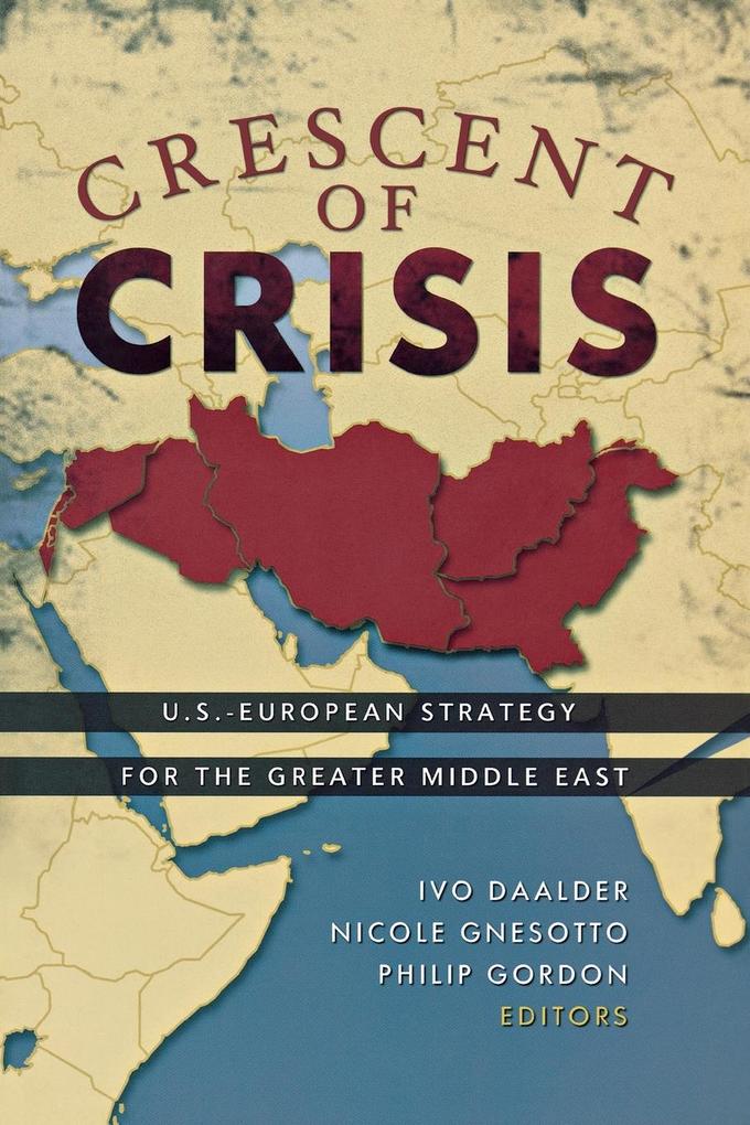 Crescent of Crisis: U.S.-European Strategy for the Greater Middle East als Taschenbuch