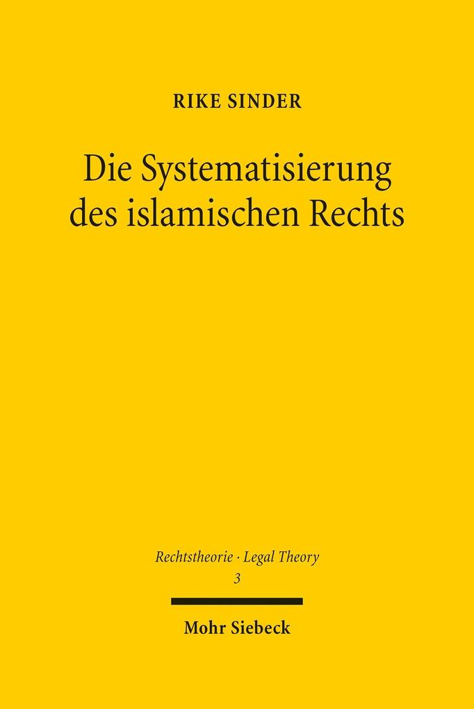 Produktbild: Die Systematisierung des islamischen Rechts | Rike Sinder