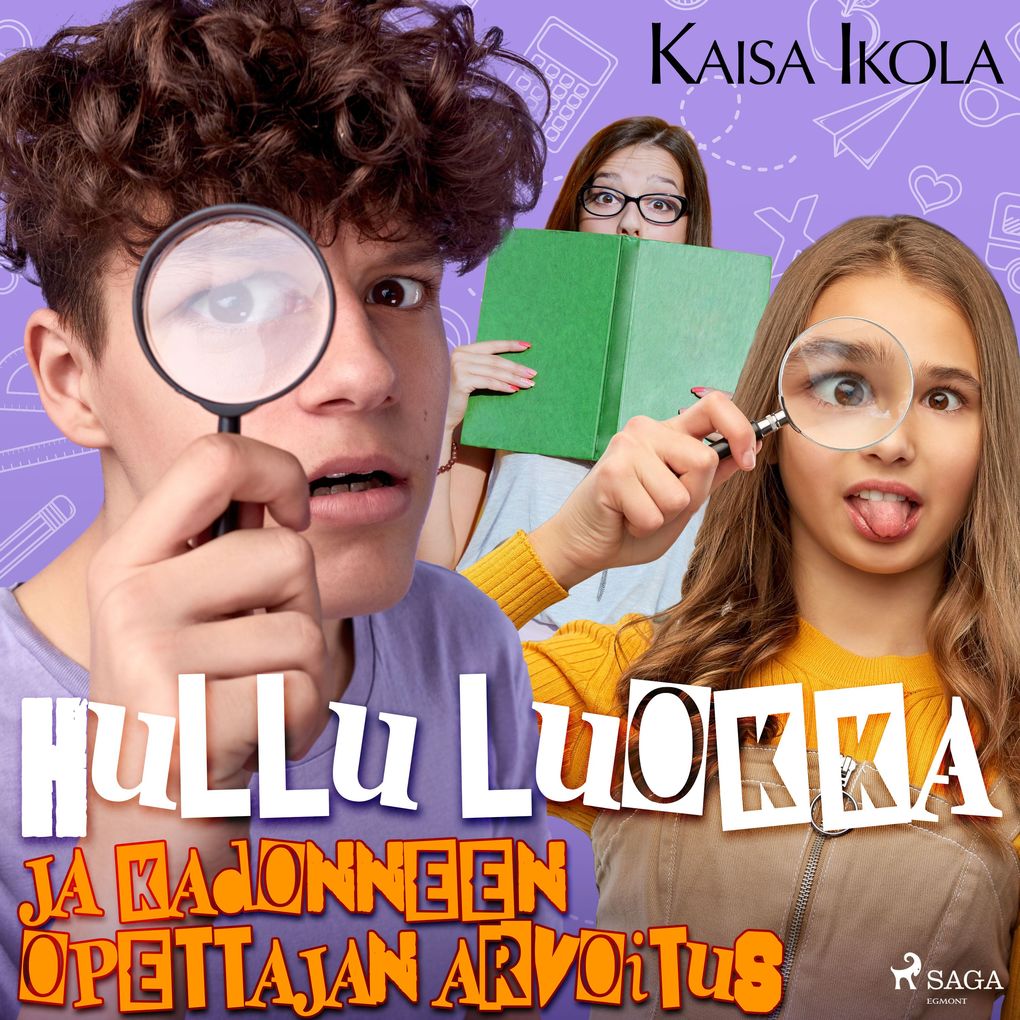 Produktbild: Hullu luokka ja kadonneen opettajan arvoitus | Kaisa Ikola