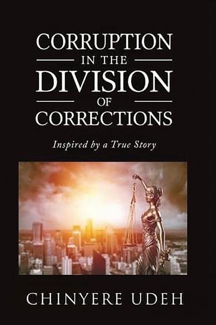 Corruption in the Division of Corrections: Inspired by a True Story als Taschenbuch