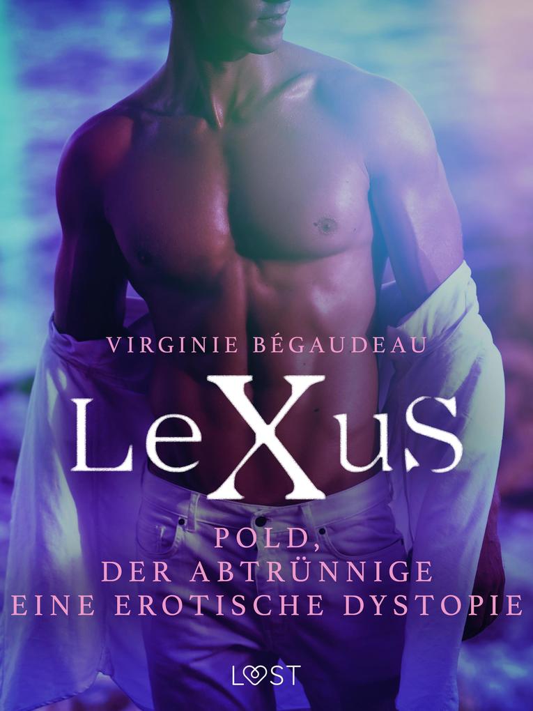 Produktbild: LeXuS: Pold, der Abtrünnige - Eine erotische Dystopie | Virginie Bégaudeau