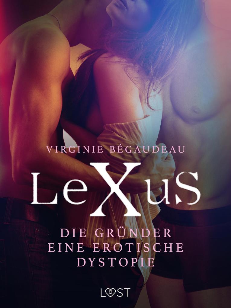 Produktbild: LeXuS: Die Gründer - Eine erotische Dystopie | Virginie Bégaudeau
