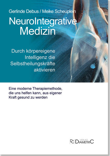 NeuroIntegrative Medizin: Durch körpereigene Intelligenz die Selbstheilungskräfte aktivieren als Buch (kartoniert)