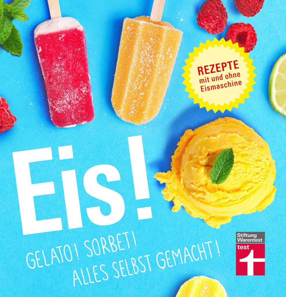 Produktbild: Eis! Gelato! Sorbet! Alles selbst gemacht! | Ralf Sander