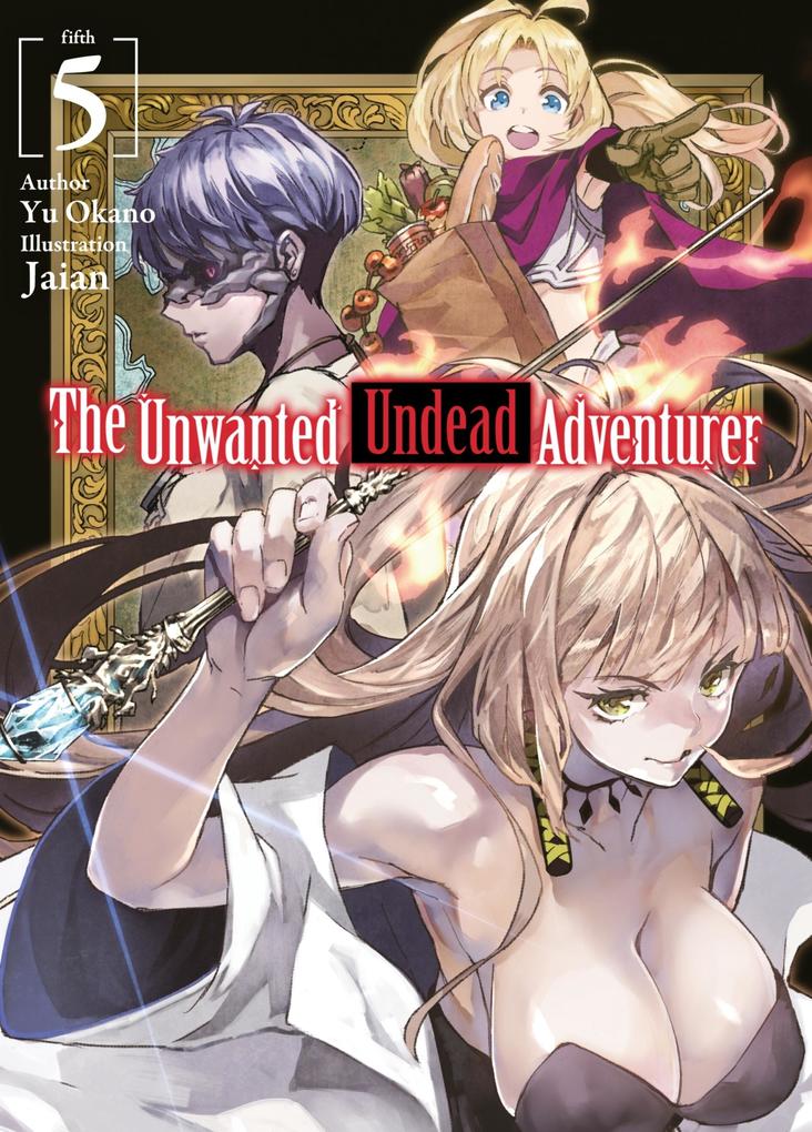 Produktbild: The Unwanted Undead Adventurer: Volume 5 | Yu Okano