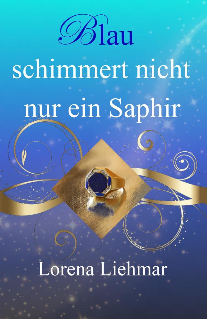 Produktbild: Blau schimmert nicht nur ein Saphir | Lorena Liehmar