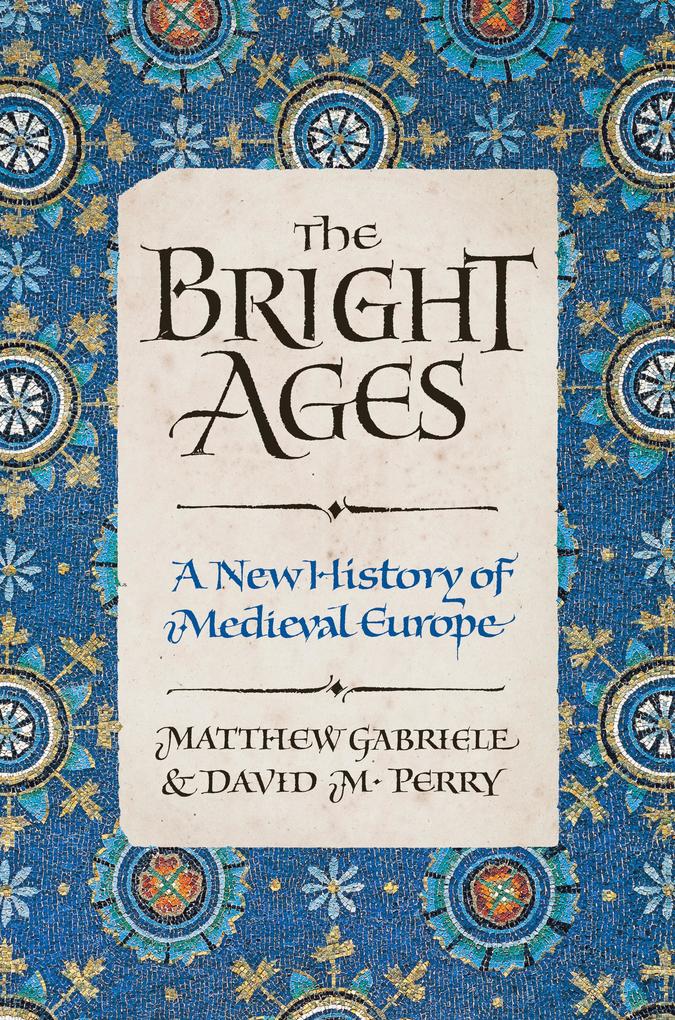 Produktbild: The Bright Ages | Matthew Gabriele, David M. Perry