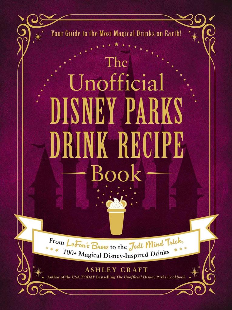 Weitere Ansicht: The Unofficial Disney Parks Drink Recipe Book | Ashley Craft