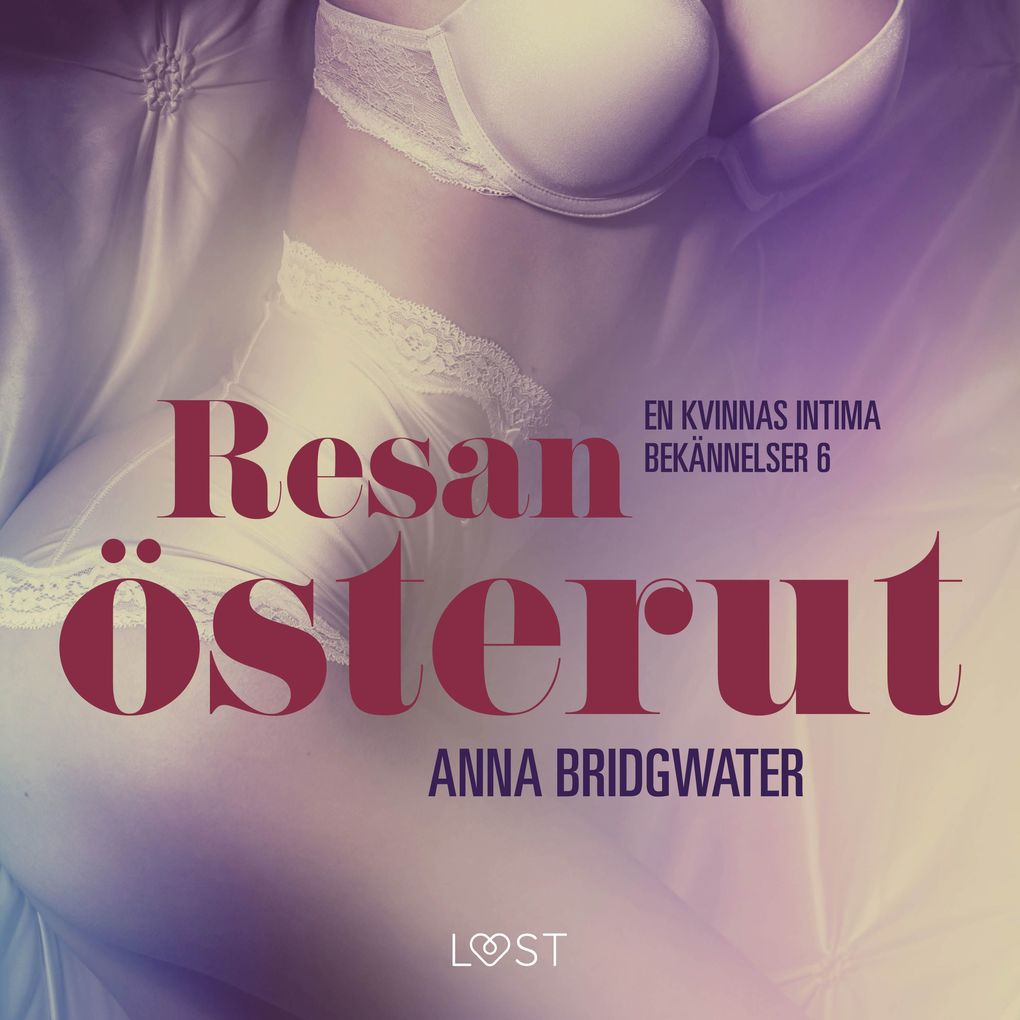 Produktbild: Resan österut en kvinnas intima bekännelser 6 | Anna Bridgwater