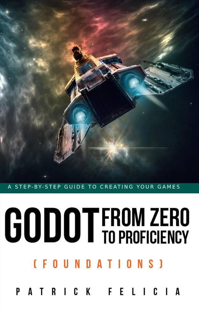 Produktbild: Godot from Zero to Proficiency (Foundations) | Patrick Felicia