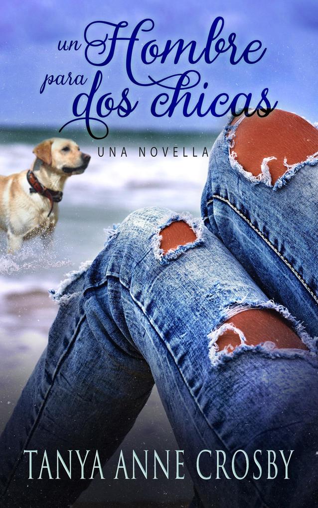 Produktbild: Un hombre para dos chicas | Tanya Anne Crosby