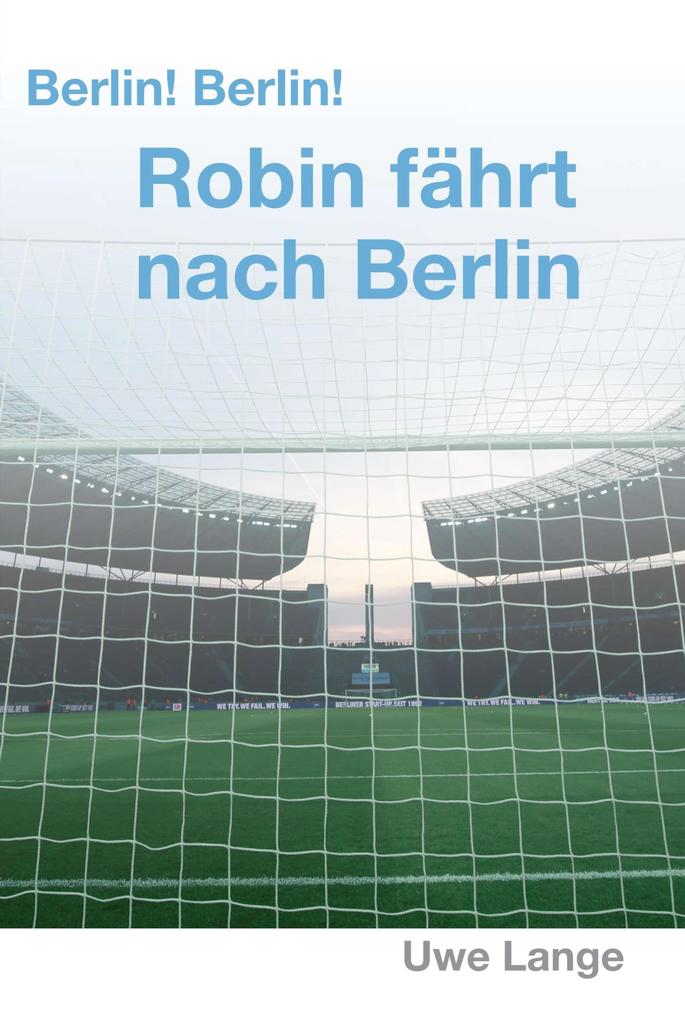 Produktbild: Berlin! Berlin! Robin fährt nach Berlin | Uwe Lange