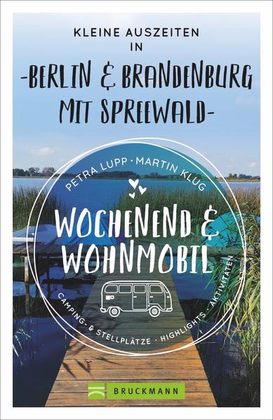 Produktbild: Wochenend und Wohnmobil - Kleine Auszeiten Berlin & Brandenburg mit Spreewald | Petra Lupp, Martin Klug