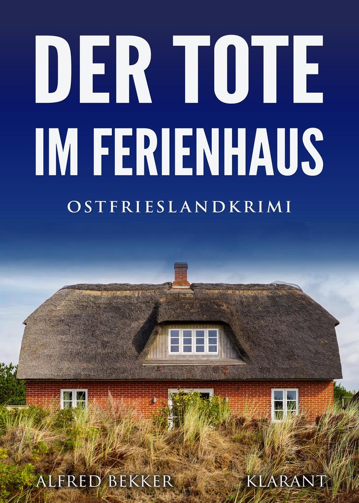 Produktbild: Der Tote im Ferienhaus. Ostfrieslandkrimi | Alfred Bekker