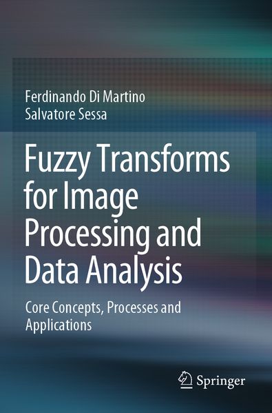 Produktbild: Fuzzy Transforms for Image Processing and Data Analysis | Ferdinando Di Martino, Salvatore Sessa