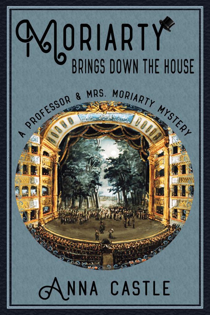Moriarty Brings Down the House (A Professor & Mrs. Moriarty Mystery, #3) als eBook epub