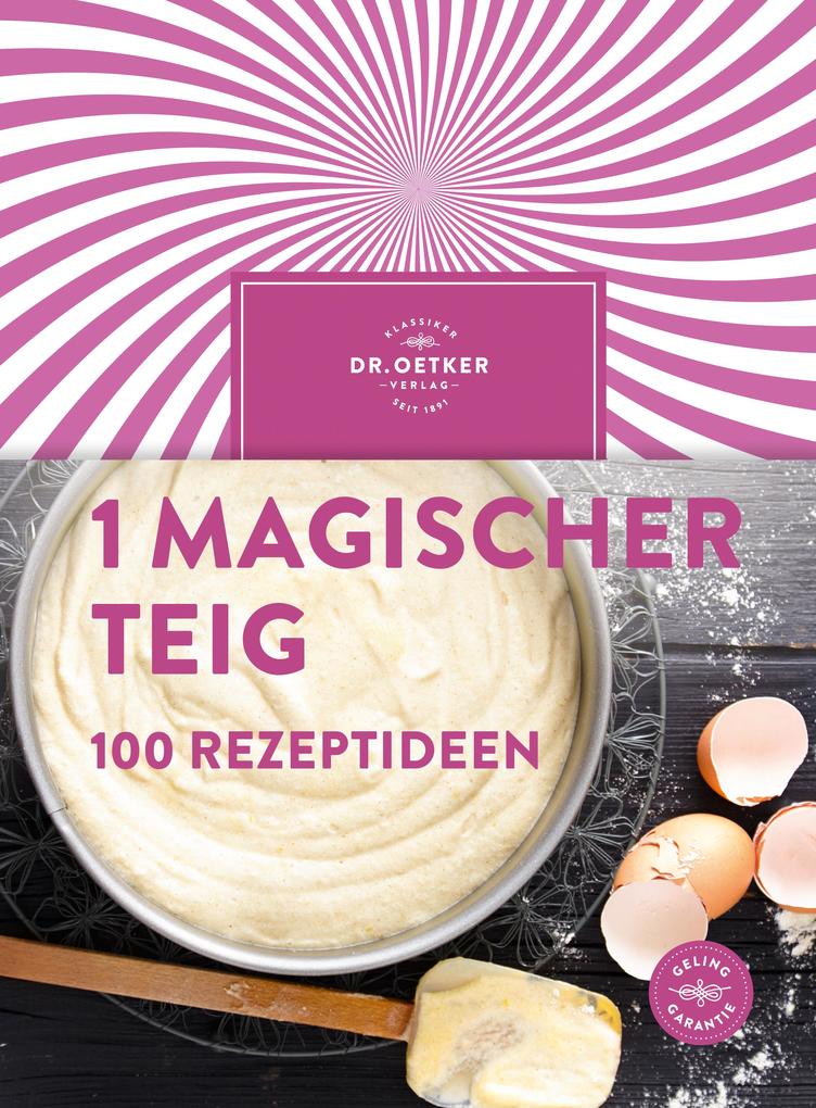 Produktbild: 1 magischer Teig - 100 Rezeptideen | Oetker