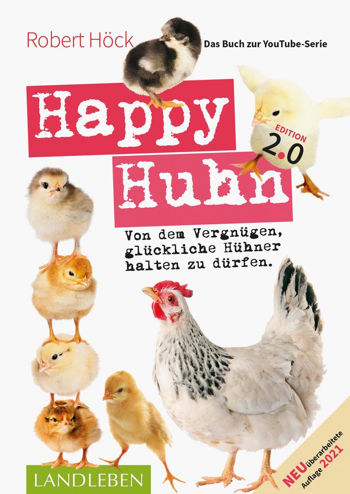 Produktbild: Happy Huhn 2.0 . Das Buch zur YouTube-Serie | Robert Höck