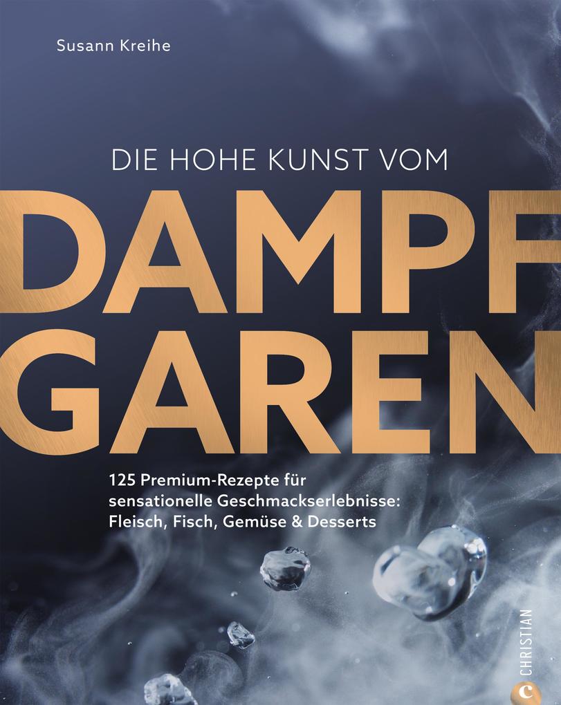 Produktbild: Die hohe Kunst vom Dampfgaren | Susann Kreihe