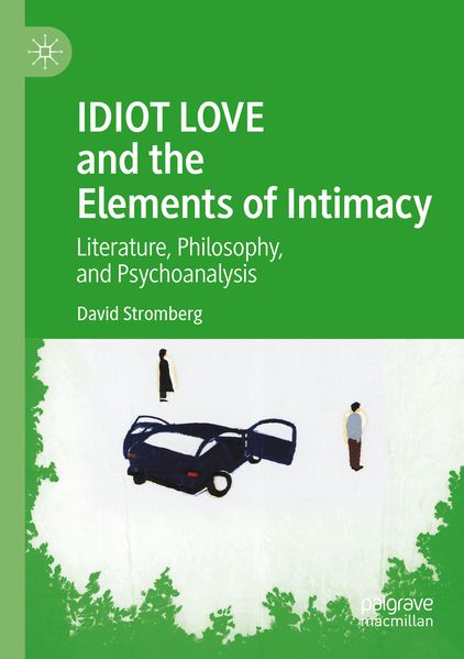 Produktbild: IDIOT LOVE and the Elements of Intimacy | David Stromberg