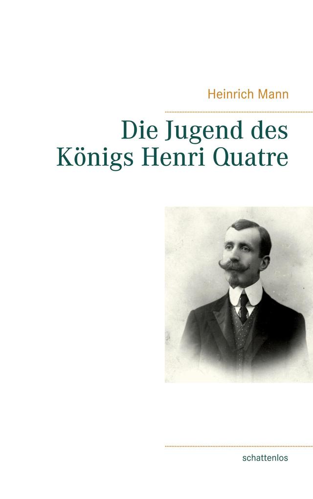 Produktbild: Die Jugend des Königs Henri Quatre | Heinrich Mann