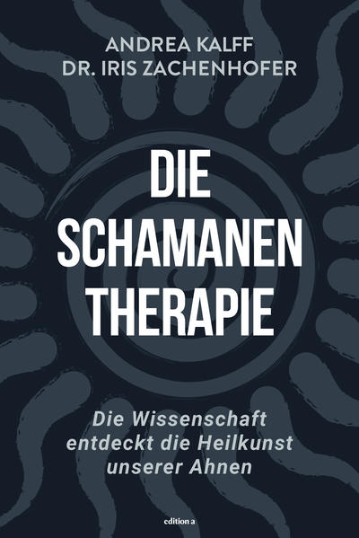 Produktbild: Die Schamanen-Therapie | Andrea Kalff, Iris Zachenhofer