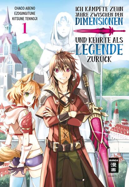 Produktbild: Ich kämpfte zehn Jahre zwischen den Dimensionen und kehrte als Legende zurück 01 | Ezo Gingitsune, Abeno Chaco, Tennoji Kitsune, Ezo Gingitune