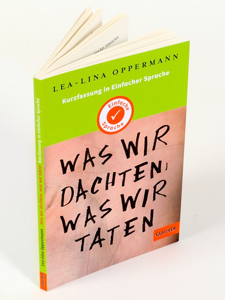 Weitere Ansicht: Kurzfassung in Einfacher Sprache. Was wir dachten, was wir taten | Lea-Lina Oppermann