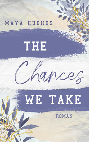 Produktbild: The Chances We Take | Maya Hughes