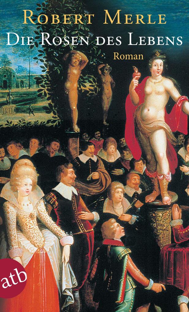 Produktbild: Die Rosen des Lebens | Robert Merle