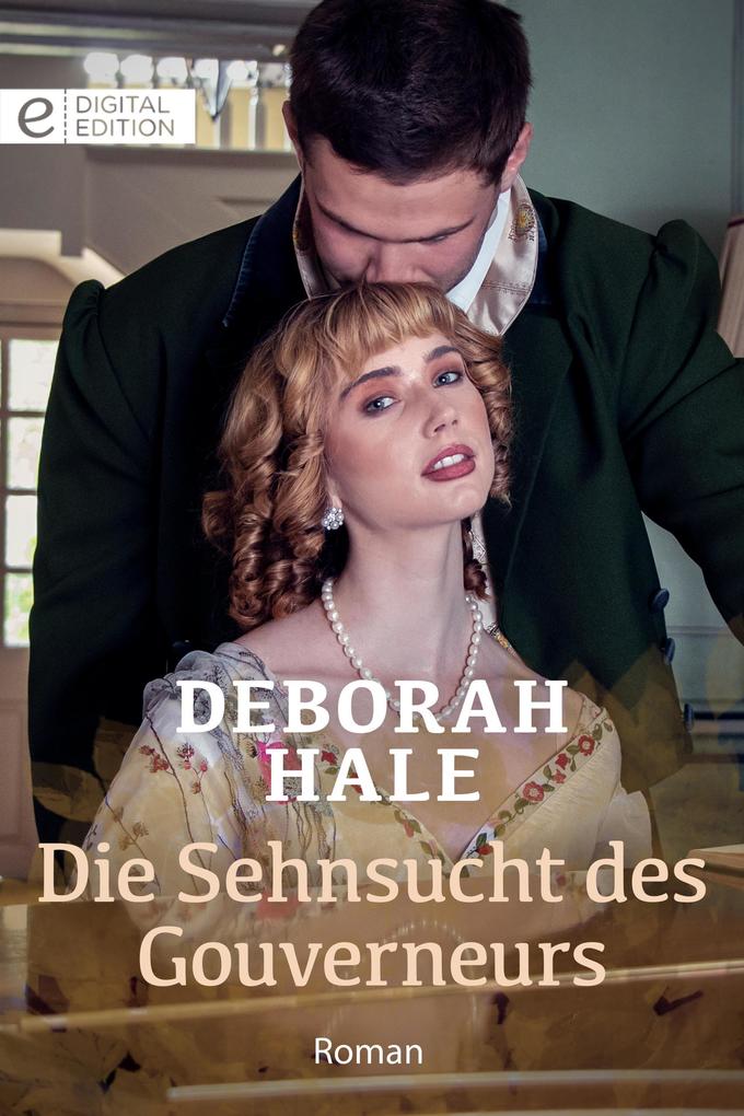 Produktbild: Die Sehnsucht des Gouverneurs | Deborah Hale