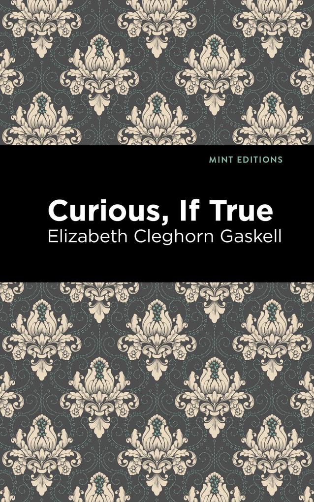 Produktbild: Curious, If True | Elizabeth Cleghorn Gaskell