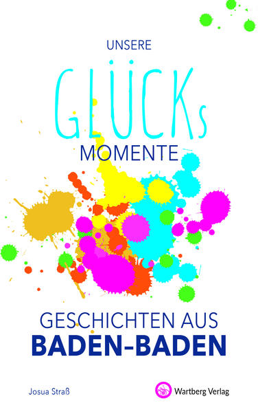 Produktbild: Unsere Glücksmomente - Geschichten aus Baden-Baden | Josua Straß
