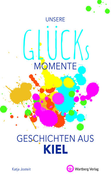 Produktbild: Unsere Glücksmomente - Geschichten aus Kiel | Katja Josteit