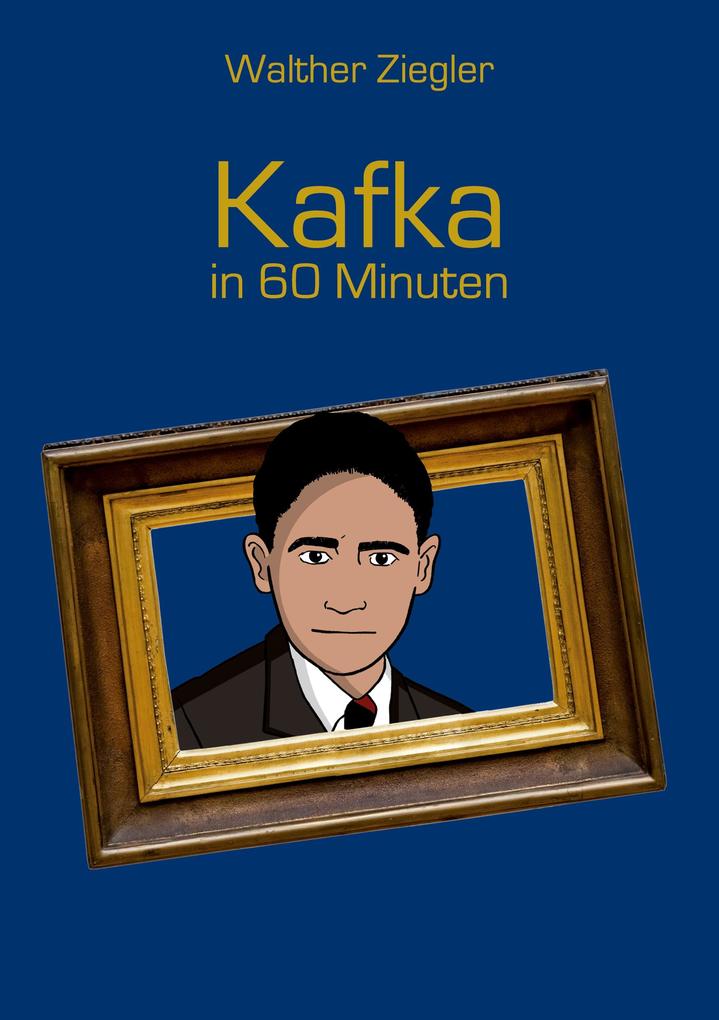 Produktbild: Kafka in 60 Minuten | Walther Ziegler