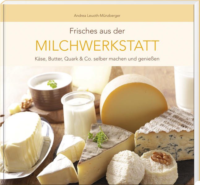 Produktbild: Frisches aus der Milchwerkstatt | Andrea Leuoth-Münzberger