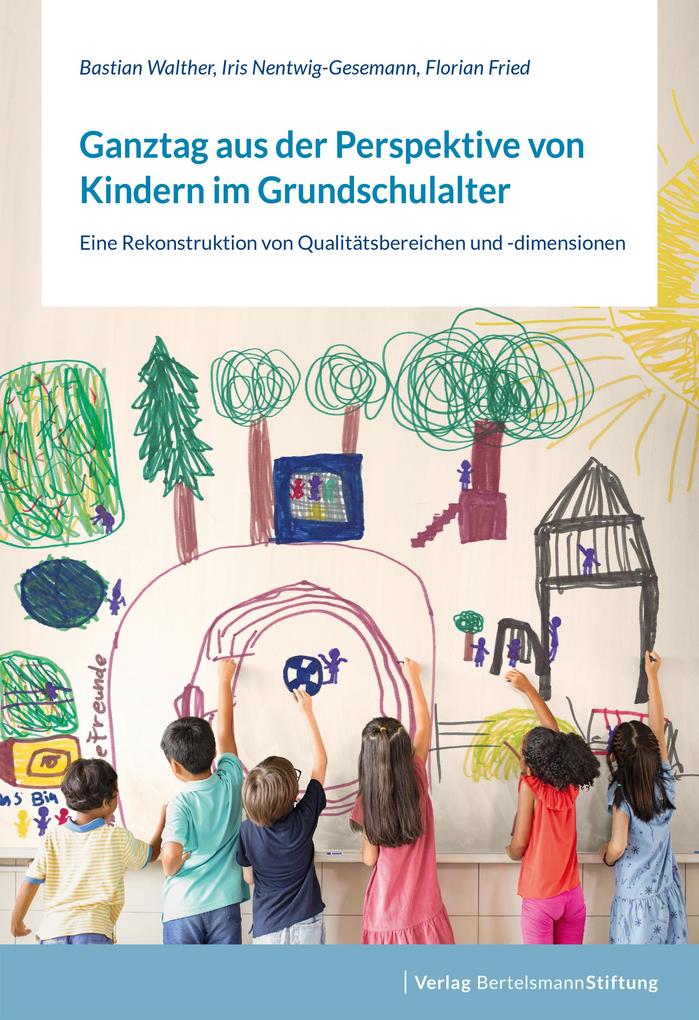 Produktbild: Ganztag aus der Perspektive von Kindern im Grundschulalter | Bastian Walther, Iris Nentwig-Gesemann, Florian Fried