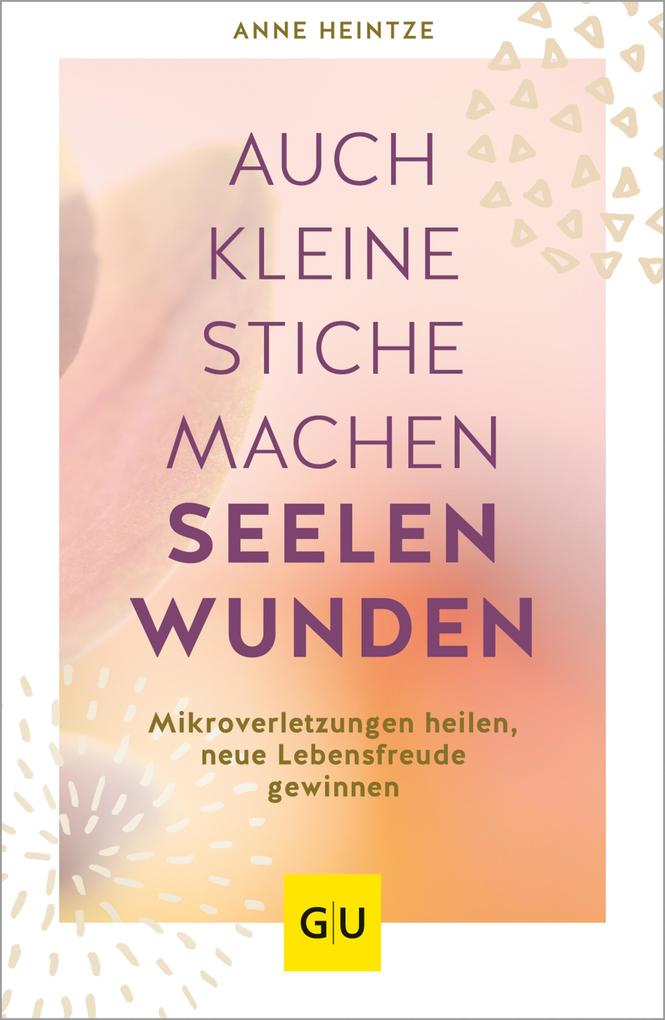 Produktbild: Auch kleine Stiche machen Seelenwunden | Anne Heintze