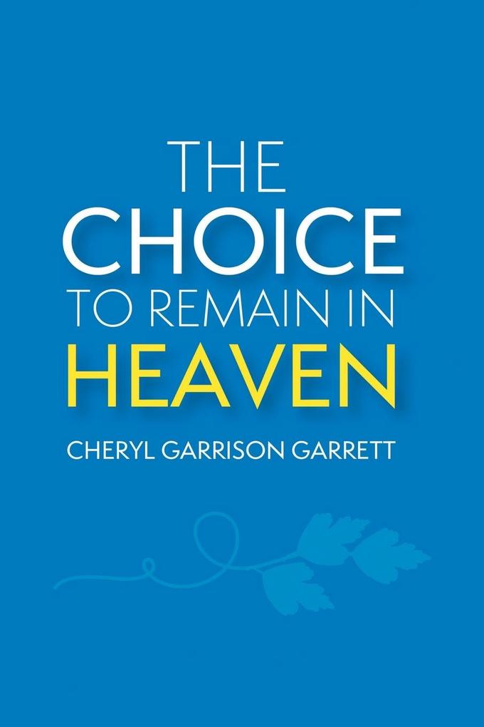 The Choice to Remain in Heaven als Taschenbuch